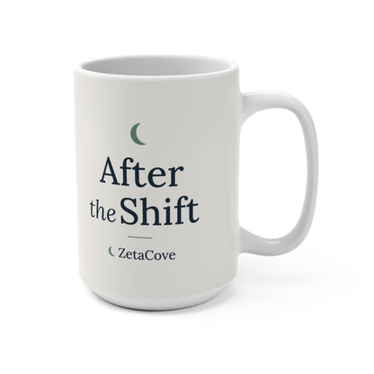 White 15 oz "After the Shift" mug, handle on the right