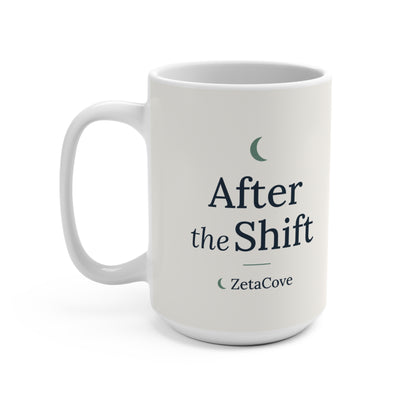White 15 oz "After the Shift" mug, handle on the left